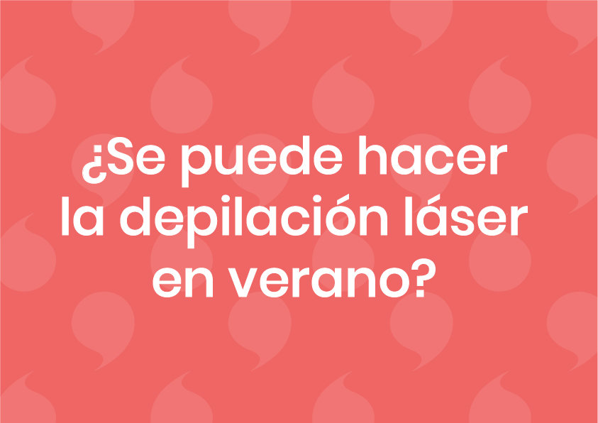 se puede hacer depilacion laser en verano